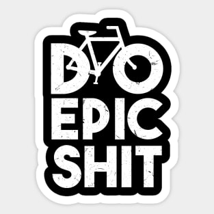 DO EPIC SHIT Sticker